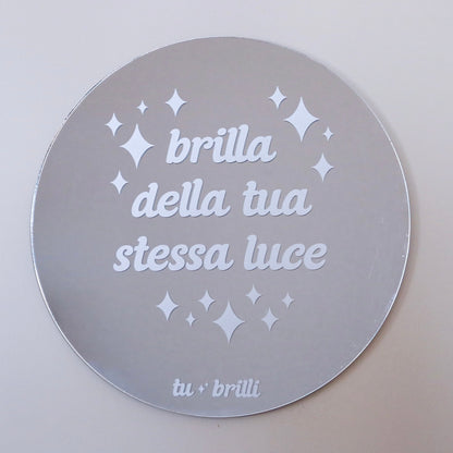 BRILLA DELLA TUA STESSA LUCE