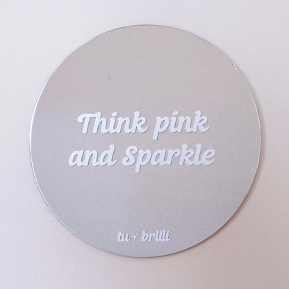 THINK PINK AND SPARKLE