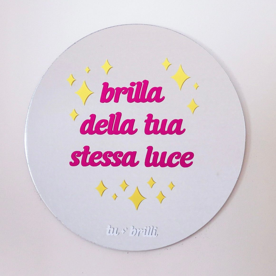 BRILLA DELLA TUA STESSA LUCE